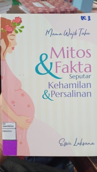 Image of Mitos & Fakta Seputar Kehamilan & Persalinan : Mama Wajib Tahu